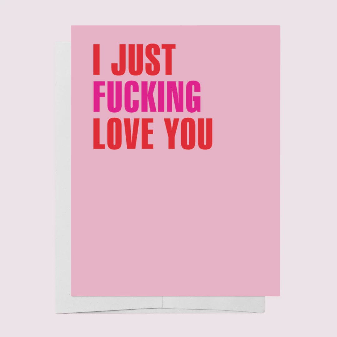 Bad On Paper Cards Bad On Paper | I Just Fucking Love You Card